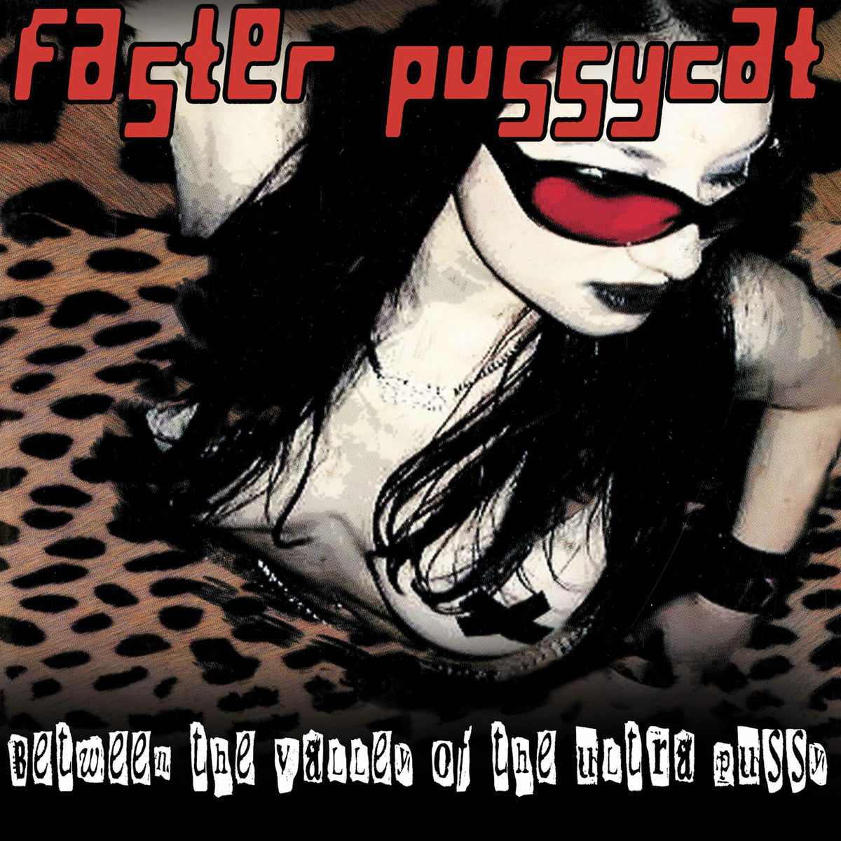 Faster Pussycat - Between The Valley Of The Ultra Pussy - CLOLP3450