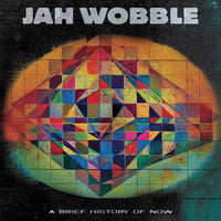 Jah Wobble - A Brief History Of Now - CLOLP3914