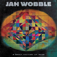 Jah Wobble - A Brief History Of Now - CLOLP3923