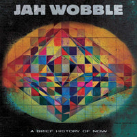 Jah Wobble - A Brief History Of Now - CLOLP3923