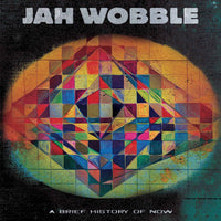 Jah Wobble - A Brief History Of Now - CLOLP3924