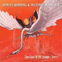 Spirits Burning & Michael Moorcock - The End Of All Songs - CLOCD4474