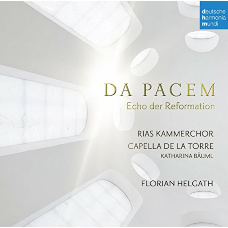 Bauml, Katharina/Capella de la Torre/Helgath, Florian/RIAS Kammerchor - Da Pacem - Echo der Reformation - 88985405412