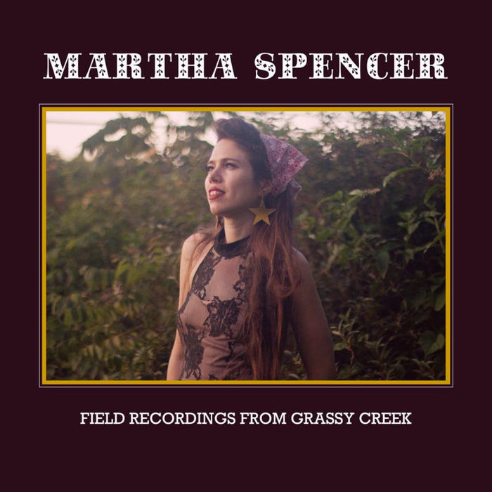 Martha Spencer Field Recordings from Grassy Creek CD