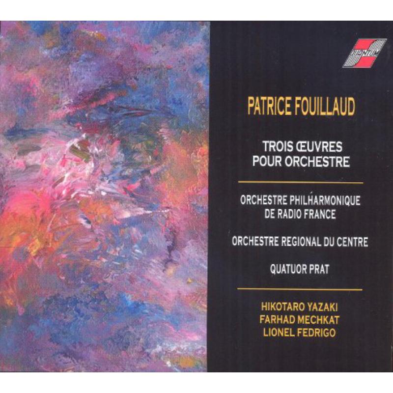 Orchestre Philharmonique de Radio France - Fouillaud: Trois oeuvres pour orchestre - QM7074