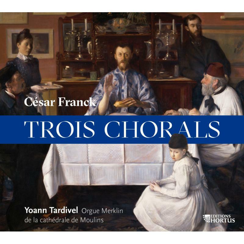 Yoann Tardivel - César Franck: Trois Chorals - HORTUS147