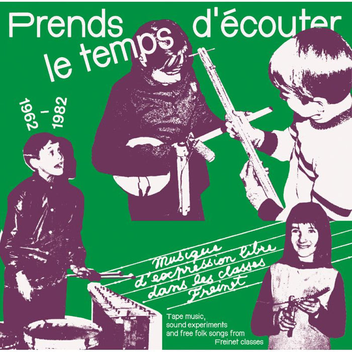 Prends Le Temps D'ecouter - Tape Music, Sound Experiments and Free Folk Songs by Children from Freinet Classes 1962-1982