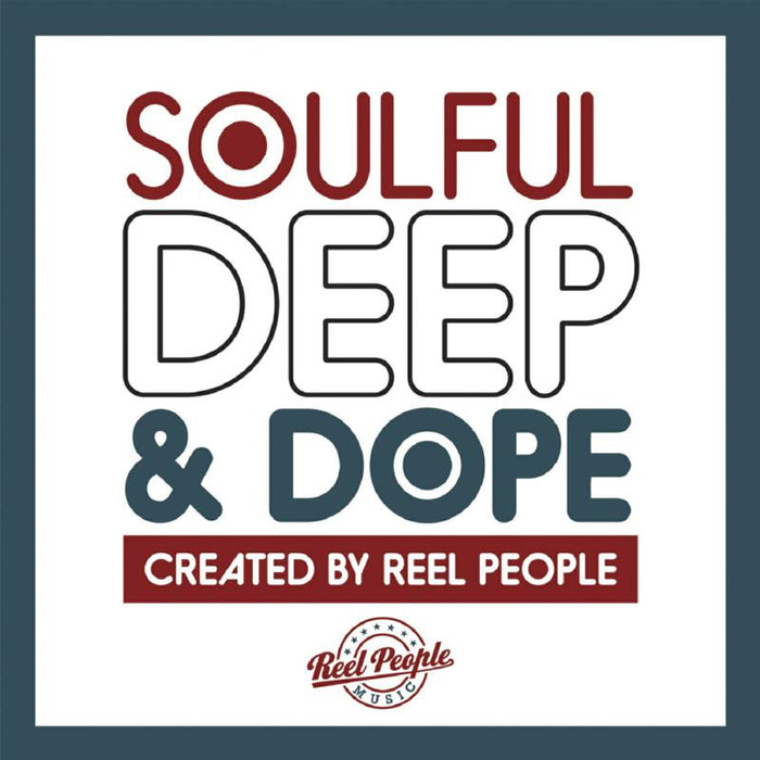 Various Artists - Soulful Deep &amp; Dope (Created By Reel People)