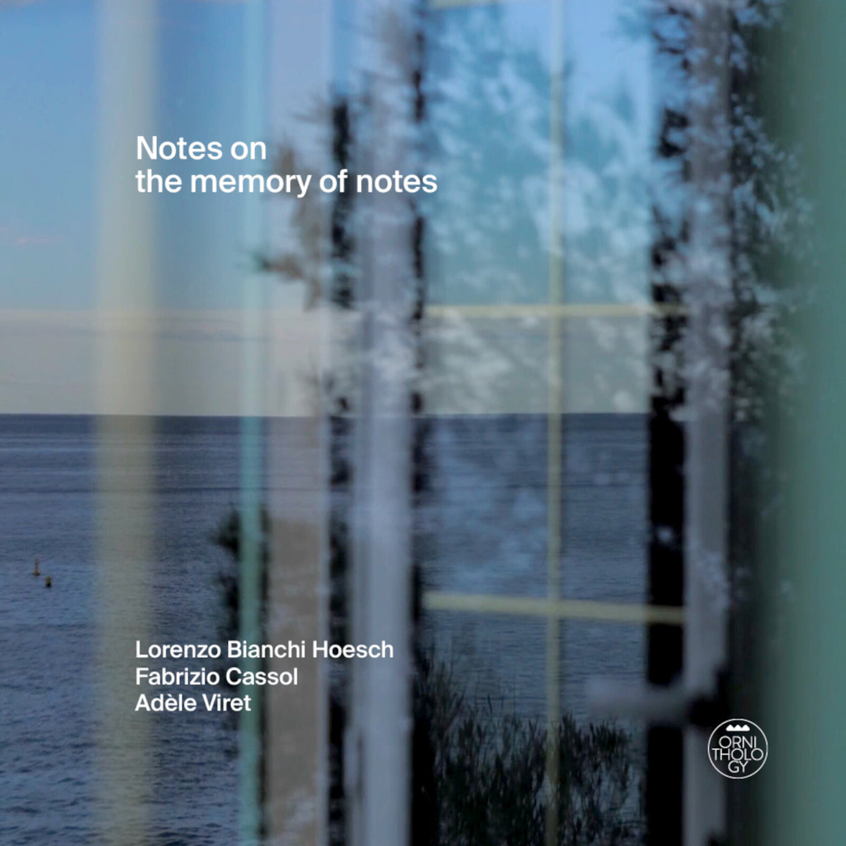Lorenzo Bianchi Hoesch / Fabrizio Cassol / Adele Viret - Notes on the Memory of Notes - ORN003CD