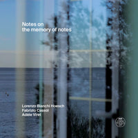 Lorenzo Bianchi Hoesch / Fabrizio Cassol / Adele Viret - Notes on the Memory of Notes - ORN003LP