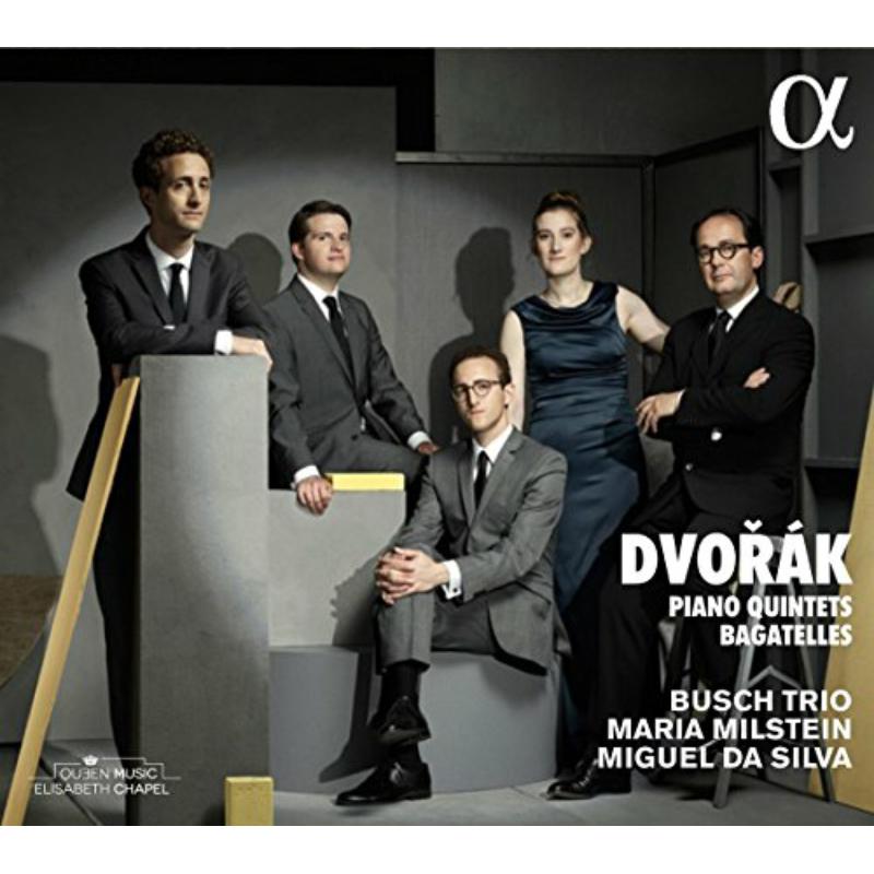 Busch Trio; Maria Milstein; Miguel Da Silva - Dvorak: Piano Quintets; Bagatelles - ALPHA403