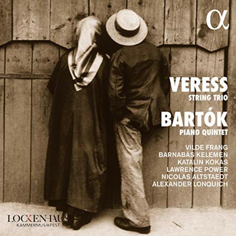 Vilde Frang; Barnabas Kelemen; Katalin Kokas; Kelemen; Katalin Kokas; Lawrence Power; Nicholas Altstaedt; Alexander Lonquich - Veress: String Trio; Bartok: Piano Quartet - ALPHA458