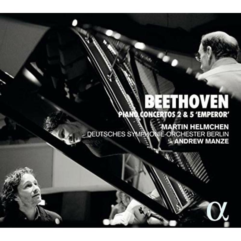 Andrew Manze; Martin Helmchen; Deutsches Symphonie-Orchester Berlin - Beethoven: Piano Concertos 2 & 5 "Emperor" - ALPHA555