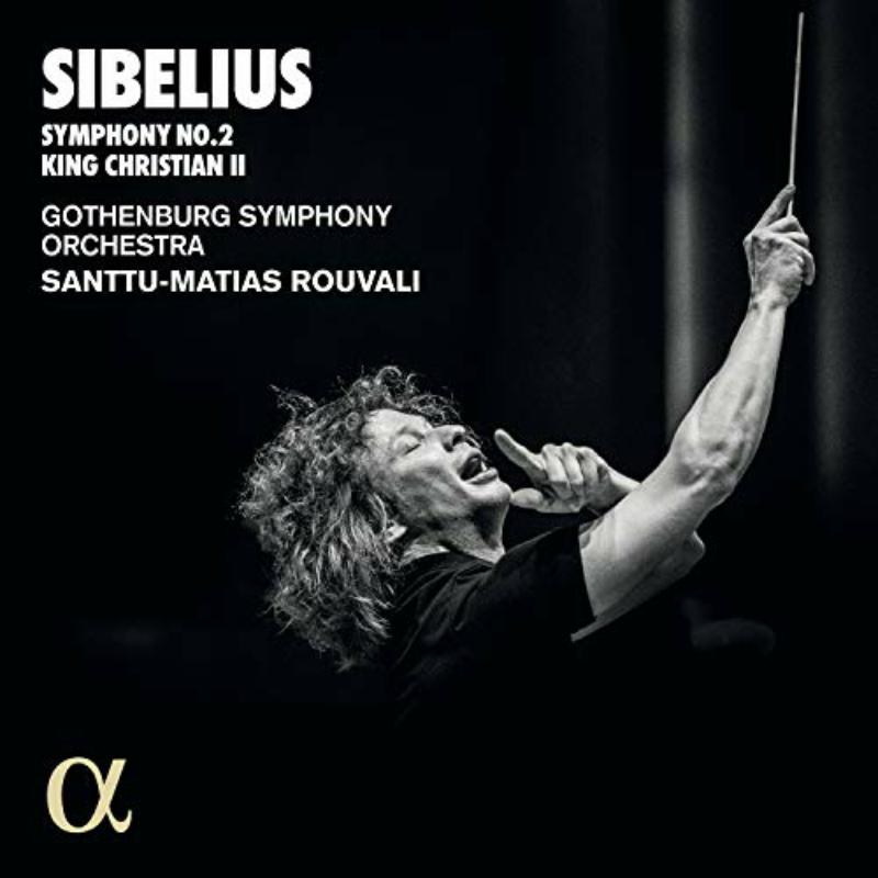 Gothenburg Symphony Orchestra; Santtu-Matias Rouvali - Sibelius: Symphony No.2, King Christian II - ALPHA574