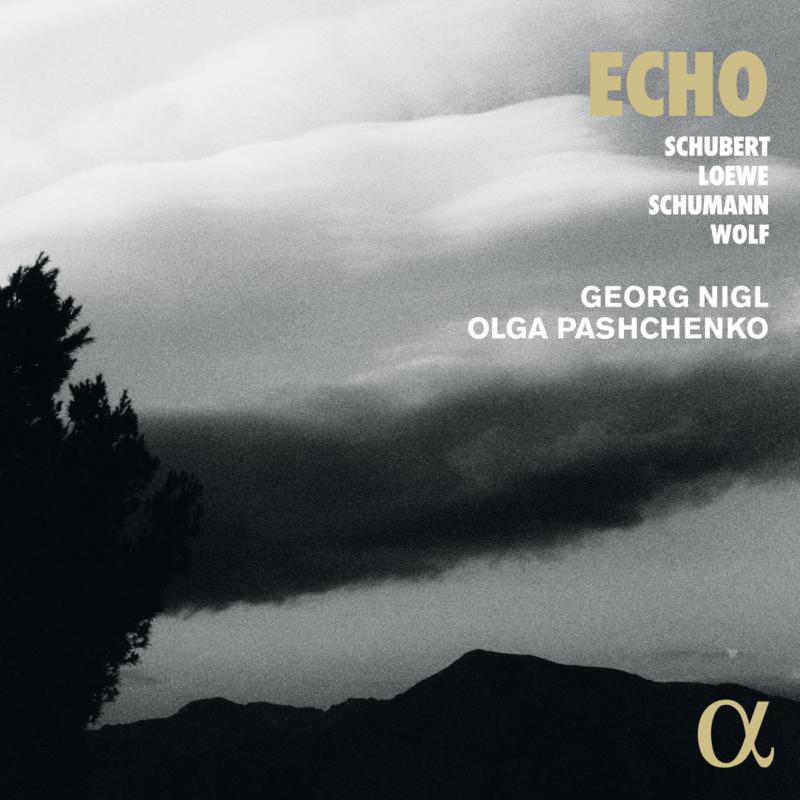 Georg Nigl; Olga Pashchenko - Echo: Schubert, Loewe, Schumann & Wolf - ALPHA934