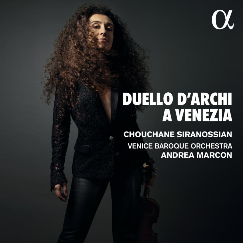 Chouchane Siranossian; Venice Baroque Orchestra; Andrea Marcon - Duello d'archi a Venezia - ALPHA935