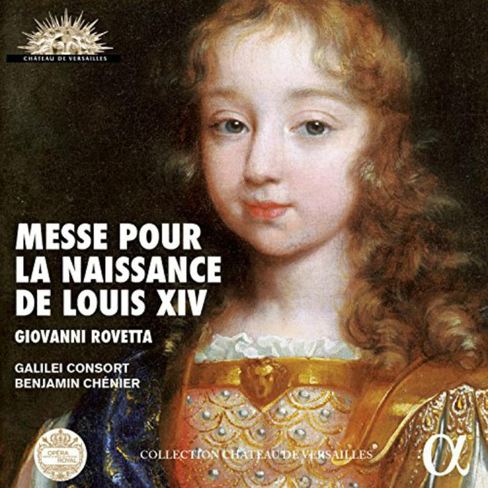 Galilei Consort; Benjamin ChEnier - Giovanni Rovetta: Messe Pour La Naissance De Louis Xiv - ALPHA965