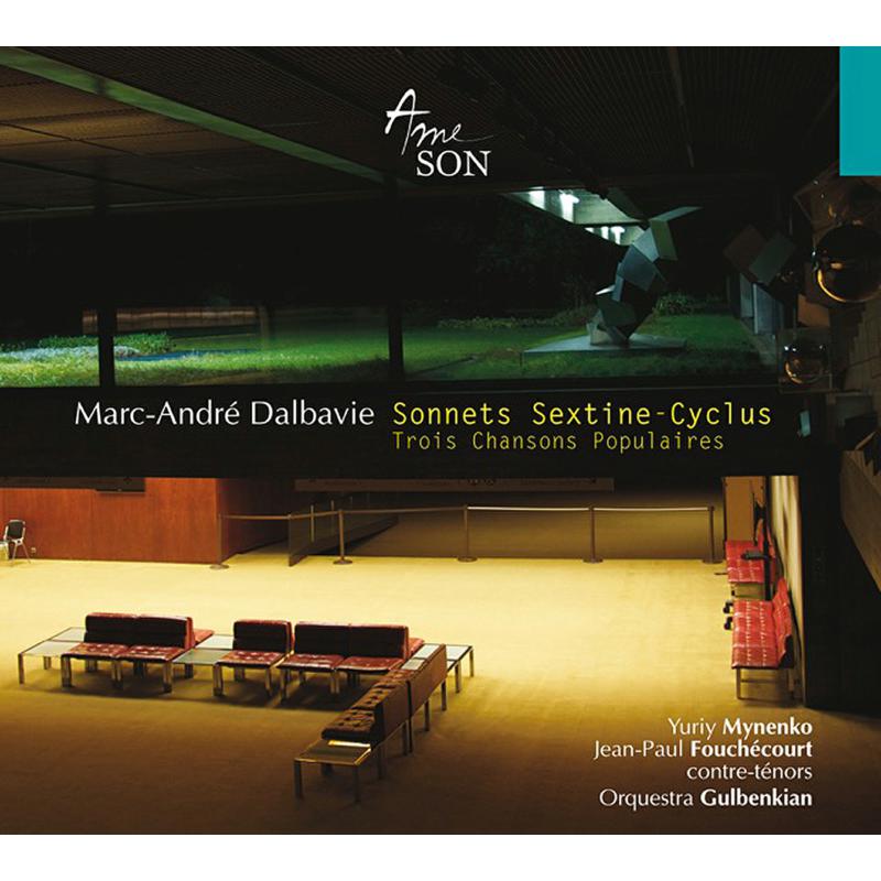 Yuriy Mynenko, Jean-Paul Fouchécourt, Gulbenkian Orchestra & Marc-André Dalbavie - Dalbavie: Sonnets, Sextine-Cyclus - ASCP1326