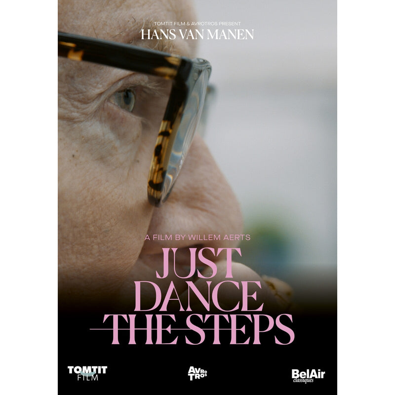 Hans van Manen; Wiiliam Aerts; Monique Busman; Wilko Van Oosterhout - Hans van Manen: Just Dance the Steps (A film by William Aerts) - BAC226