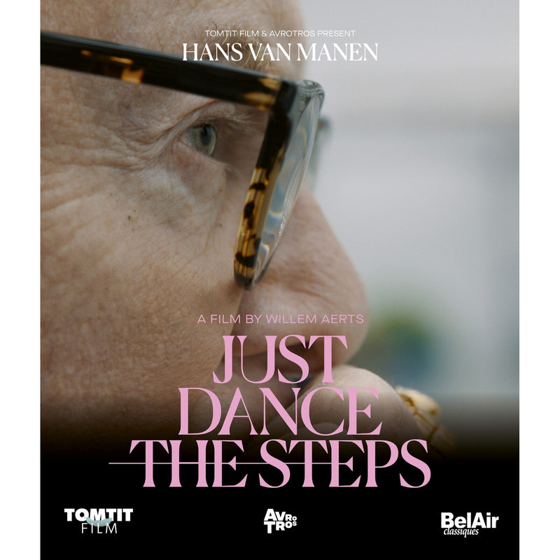 Hans van Manen; Wiiliam Aerts; Monique Busman; Wilko Van Oosterhout - Hans van Manen: Just Dance the Steps (A film by William Aerts) - BAC526