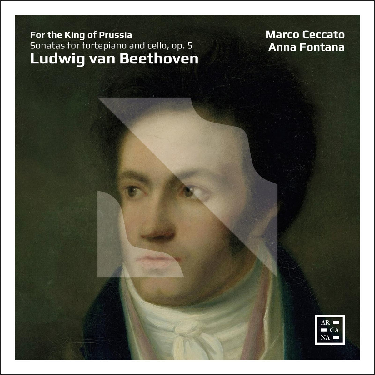 Marco Ceccato; Anna Fontana - For the King of Prussia - Beethoven: Sonatas for Fortepiano and Cello, Op. 5 - A546