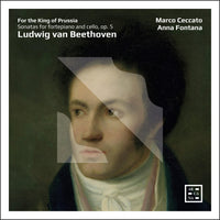 Marco Ceccato; Anna Fontana - For the King of Prussia - Beethoven: Sonatas for Fortepiano and Cello, Op. 5 - A546
