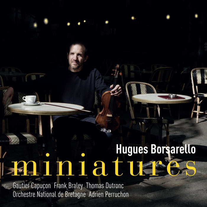 Hugues Borsarello; Orchestre National de Bretagne; Adrien Perruchon; Frank Braley; Gautier Capucon; Thomas Dutronc - Miniatures - OMF706