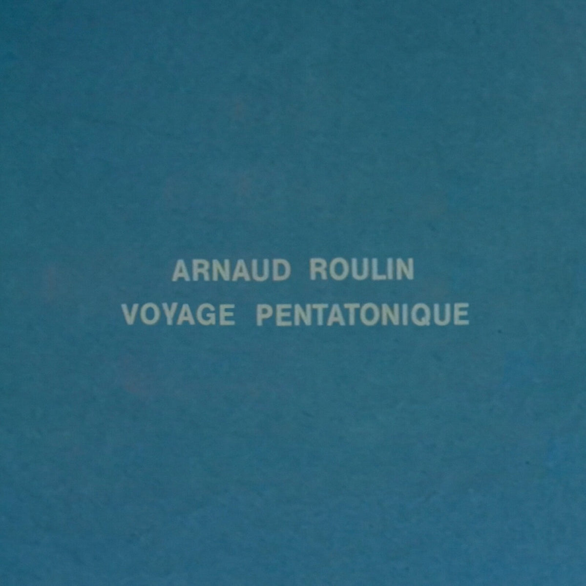 Arnaud Roulin - Voyage Pentatonique - LLP003