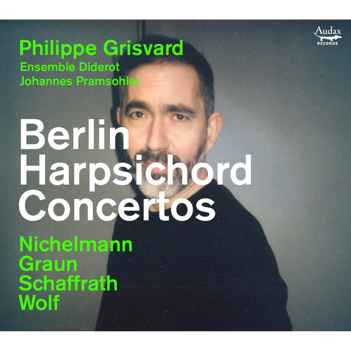 Phillipe Grisvard, Ensemble Diderot, Johannes Pramsohler - Berlin Harpsichord Concertos - Michelann, Graun, Schaffrath & Wolf - ADX11211