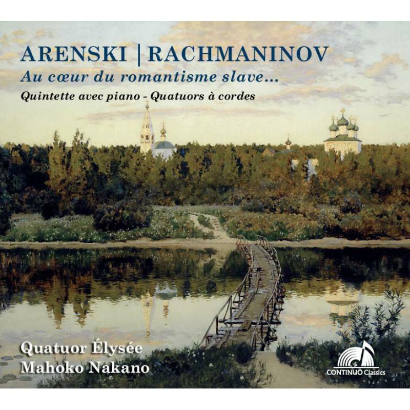 Quatuor Elysee/Nakano - Serge Rachmaninov, Anton Arenski: At the heart of Slavic romanticism... Quintet with piano & String quartets - CC777724