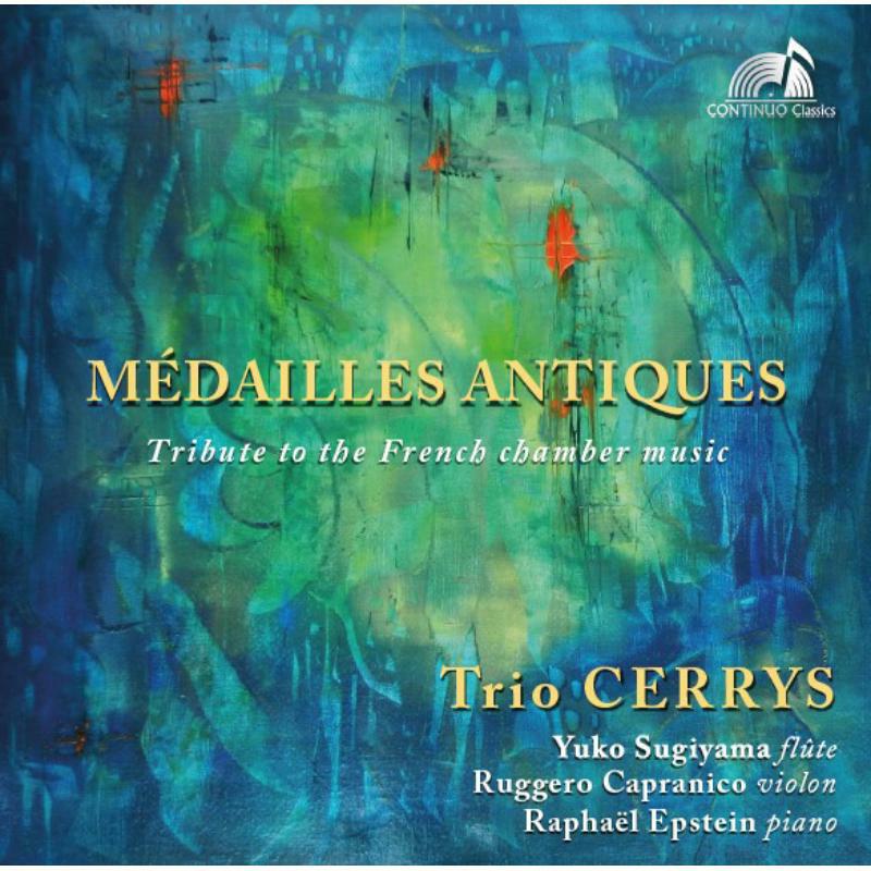 Trio Cerrys - Medailles Antiques: Tribute to the French Chamber Music - CC777726
