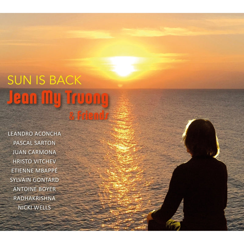 Jean My Truong; Leandro Aconcha; Pascal Sarton; Antoine Boyer; Sylvain Gontard/ Hristo Vitchev; Etienne Mbappe; Juan Carmona; Nicki Wells; Neyveli Radhakrishna; Quatuor a cordes - Jean My Truong & Friends: Sun is Back - CC777747