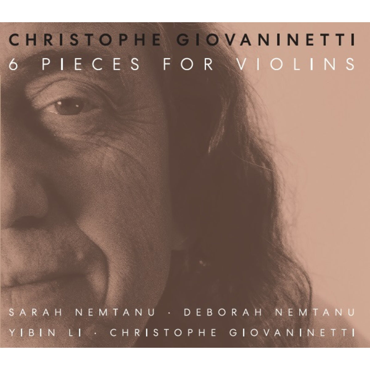 Christophe Giovaninetti; Deborah Nemtanu; Sarah Nemtanu; Yibin Li - Christophe Giovaninetti: 6 pieces for violins - CC777755