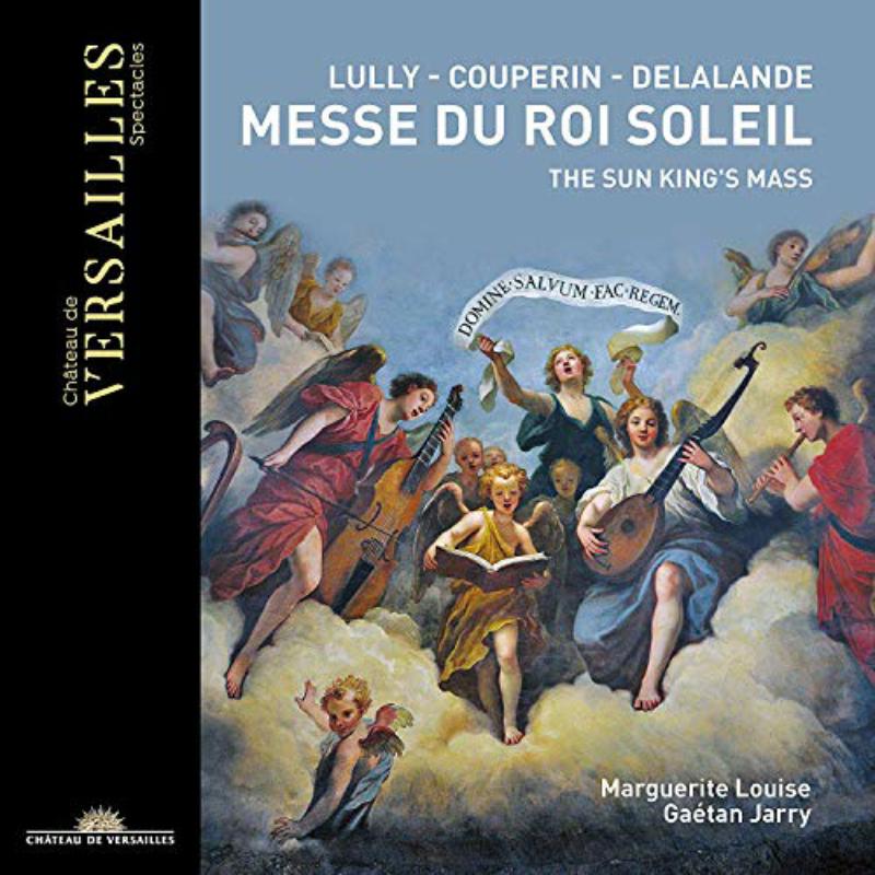Marguerite Louise; Gaetan Jarry - The Sun Kings Mass: Music From Lully; Couperin; Delalande; Guilain; Philidor: - CVS008