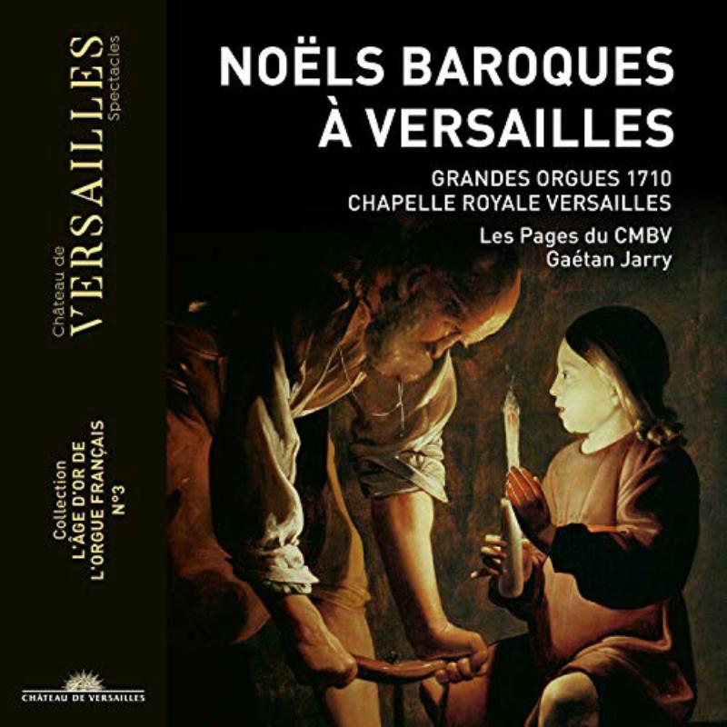 Gaétan Jarry; Chœur des Pages du Centre de musique baroque de Versailles - Noëls à Versailles: Music by Daquin; Dandrieu; Balbastre; Corrette; Dandrieu - CVS025