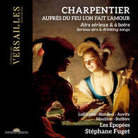 Stephane Fuget; Les Epopées - Charpentier: Aupres du feu l'on fait l'amour. Serious Airs & Drinking Songs - CVS089