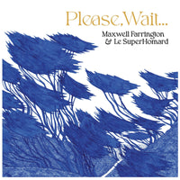 Maxwell Farrington & Le Superhomard - Please, Wait.... - TAL130LP