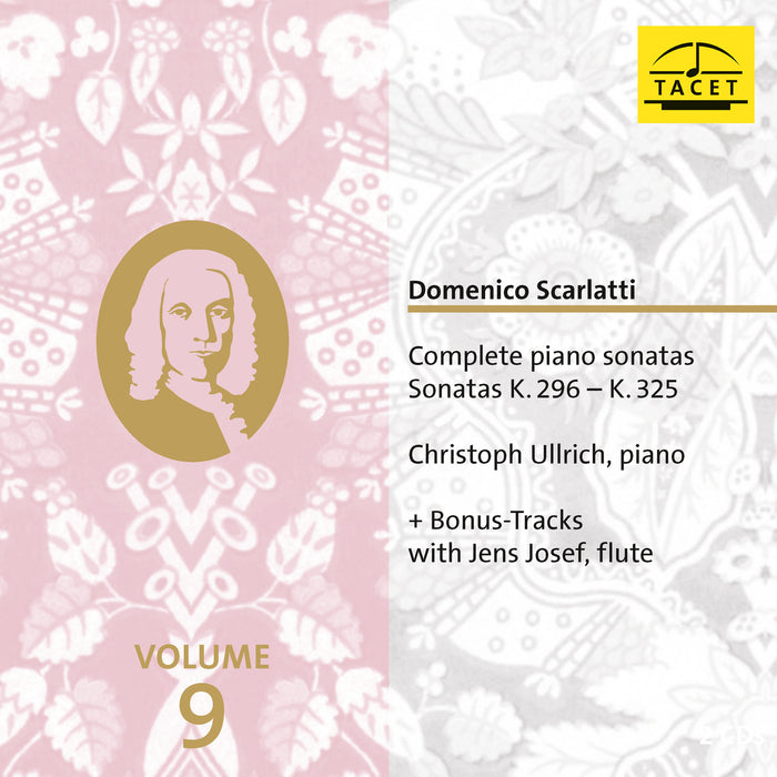 Christoph Ullrich - Domenico Scarlatti: Complete Piano Sonatas Vol. 9, Sonatas K. 295 - K. 325 - TACET276CD