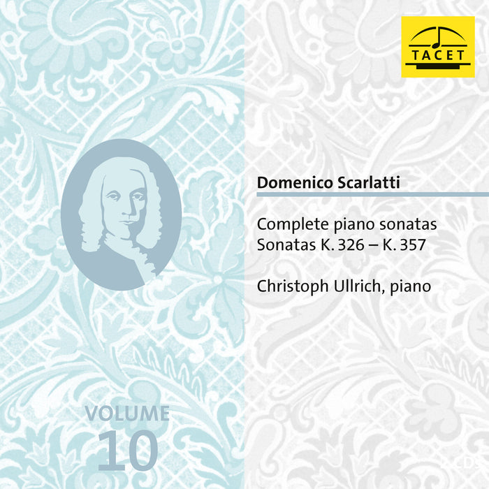 Christoph Ullrich - Domenico Scarlatti: Complete Piano Sonatas Vol. 10, Sonatas K. 326 - K. 357 - TACET279CD