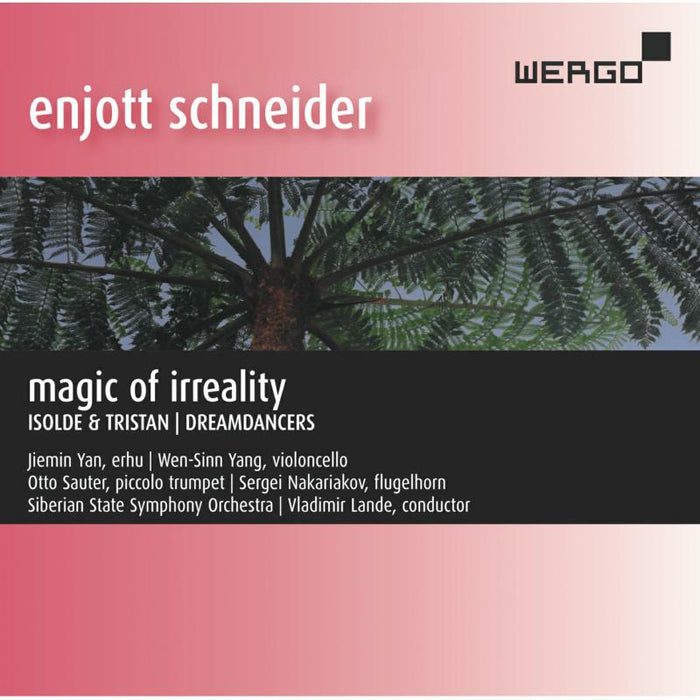 Various - Enjott Schneider: Magic of Irreality, Isolde & Tristan, Dreamdancers - WER51182