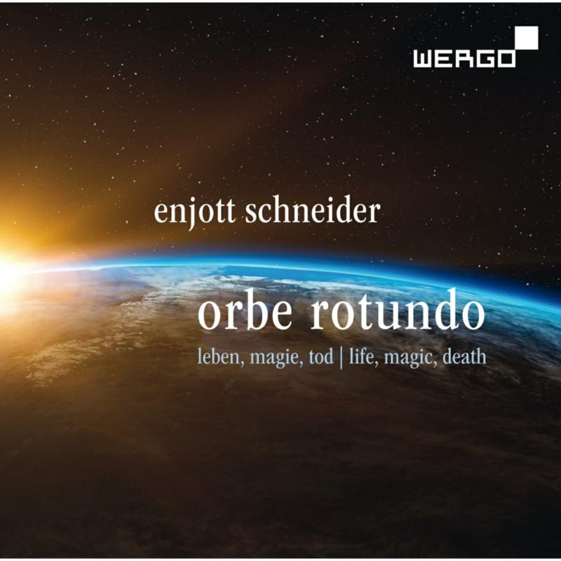 Sandra Moon; Robert Sellier; Todd Boyce; Munchner MotettenChor; Moravska Filharmonie Olomouc; Hayko Siemens - Enjott Schneider: Orbe Rotundo - WER51292