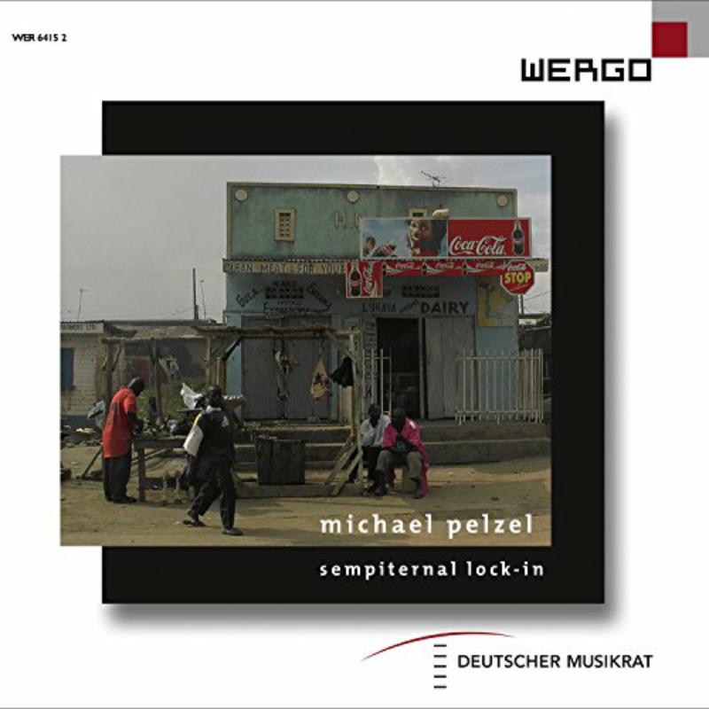 Klangforum Wiem - PELZEL:SEMPITERNAL LOCK-IN - WER64152