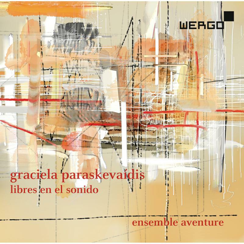 Ensemble Aventure - Graciela Paraskevaídis: Libres en el sonido - WER73622