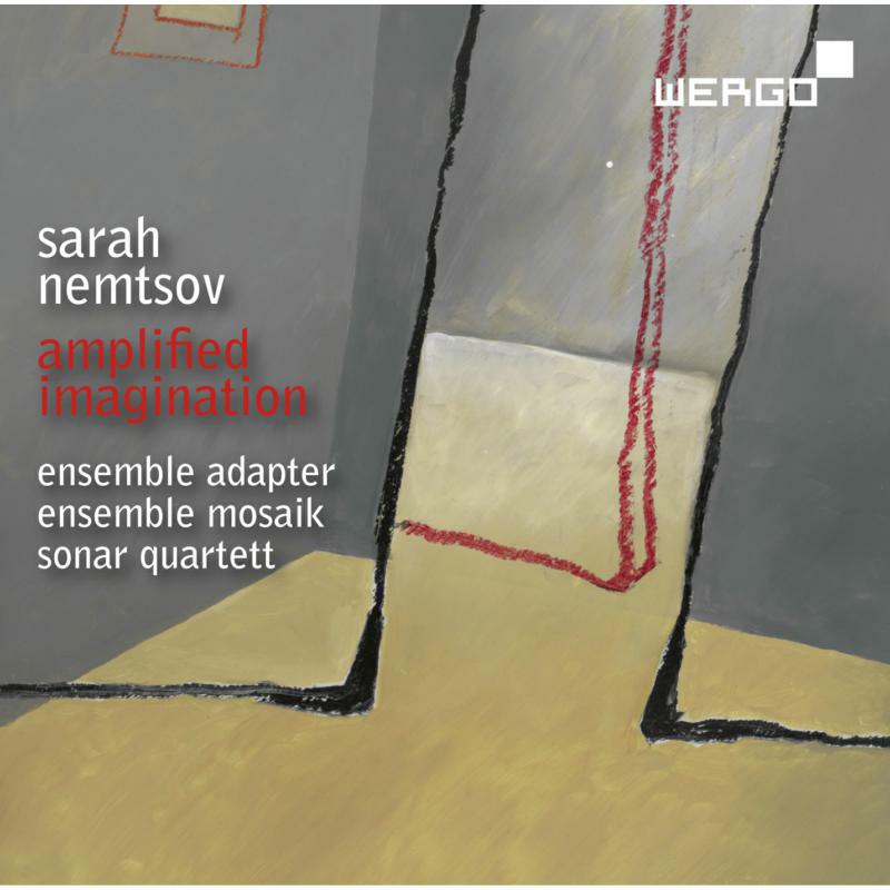 Ensemble Adapter/Mosaik - Sarah Nemtsov: Amplified Imagination - WER73662