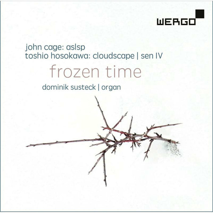 Dominik Susteck - Frozen Time - John Cage: ASLSP, Toshio Hosokawa: Cloudscape, Sen IV - WER73682