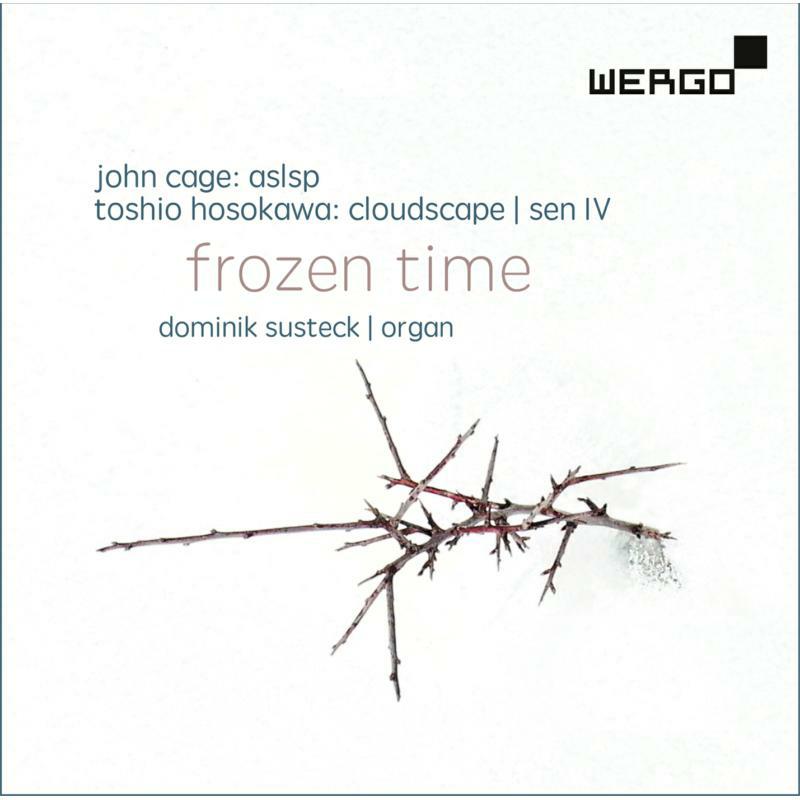Dominik Susteck - Frozen Time - John Cage: ASLSP, Toshio Hosokawa: Cloudscape, Sen IV - WER73682