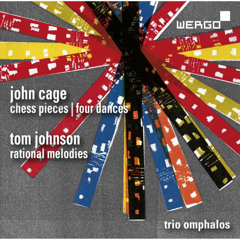 Trio Omphalos - John Cage: Chess Pieces, Four Dances, Tom Johnson: Rational Melodies - WER73702