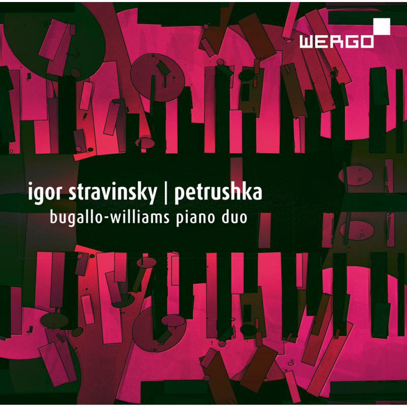 Bugallo-Williams Piano Duo - Igor Stravinsky: Petrushka, Concertino, Agon., Scherzo à la Russe - arranged for piano, four hands - WER73712