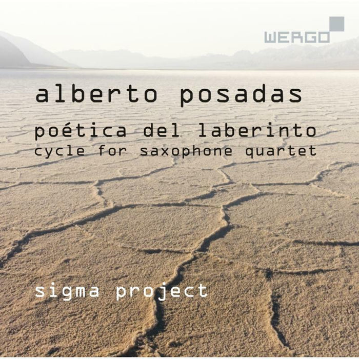 Sigma Project - Alberto Posadas: Poética del Laberinto. Cycle for saxophone quartet - WER73902