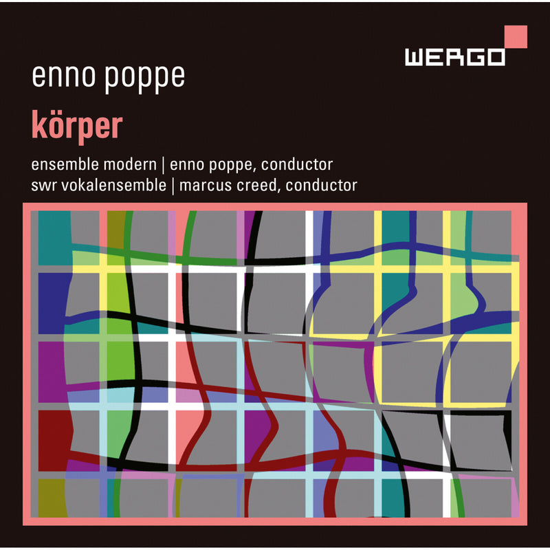 Ensemble Modern; SWR Vokalensemble; Enno Poppe; Marcus Creed - Enno Poppe: Korper - WER74072